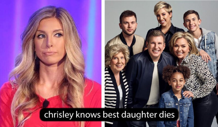 Chrisley Knows Best Daughter Dies: The Tragic Loss of Lindsie Chrisley - Timely Magazine