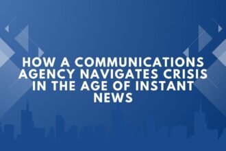How a Communications Agency Navigates Crisis in the Age of Instant News