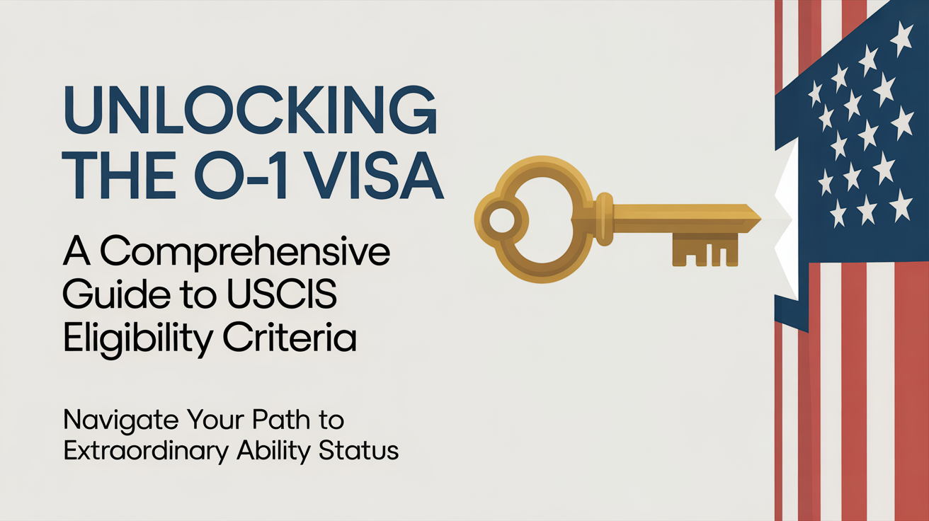 Unlocking the O-1 Visa: A Comprehensive Guide to USCIS Eligibility Criteria