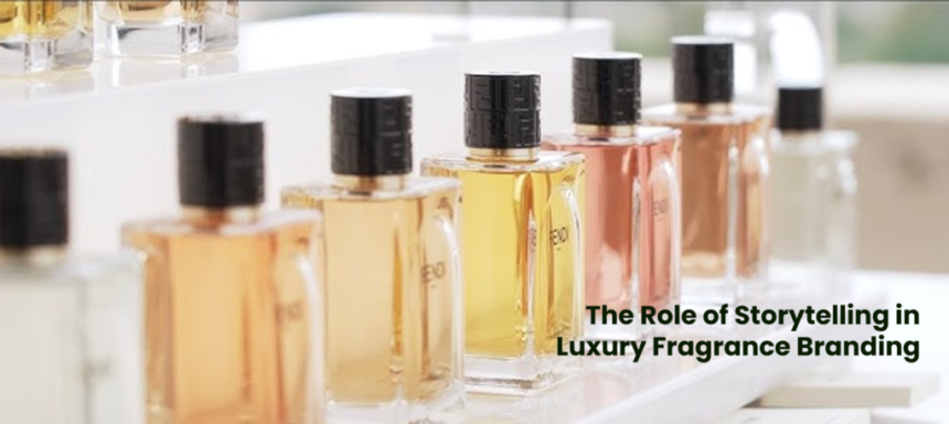 The Role of Storytelling in Luxury Fragrance Branding